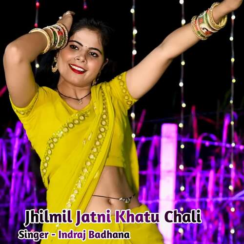 Jhilmil Jatni Khatu Chali