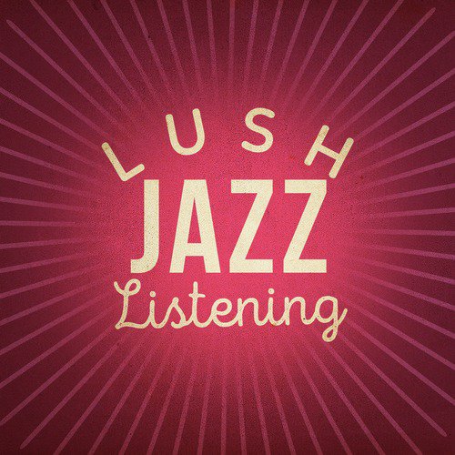 Lush Jazz Listening