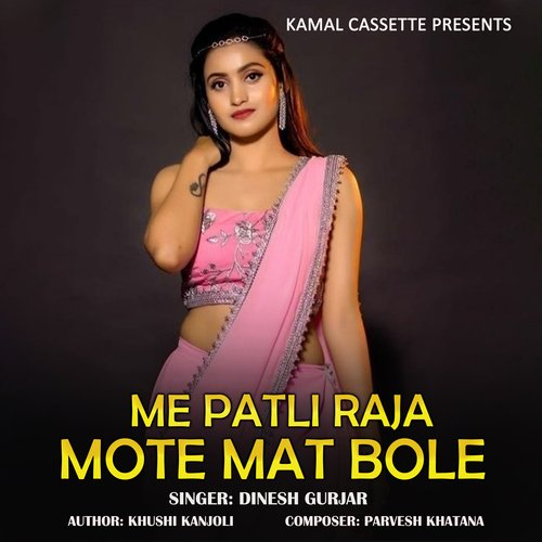 Me Patli Raja Mote Mat Bole