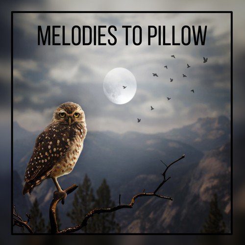Melodies to Pillow – Restful Sleep, Relaxation Bedtime, Deep Dreams, Sweet Nap, Just Relax, Pure Mind, Healing Lullabies for Sleep