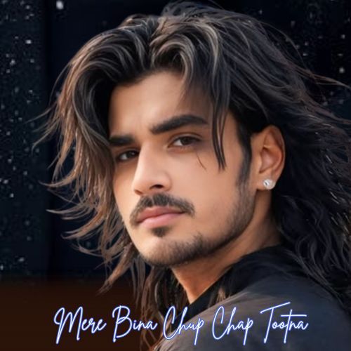 Mere Bina Chup Chap Tootna