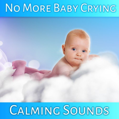 No More Baby Crying: Calming Sounds of Nature, Baby Lullabies_poster_image