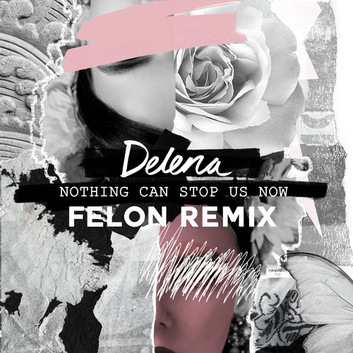 Nothing Can Stop Us Now (Felon Remix)
