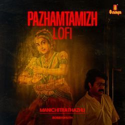 Pazhamtamizh - Lofi (From "Manichitrathazhu")