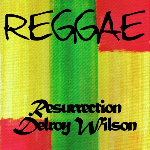 Reggae Resurrection Delroy Wilson