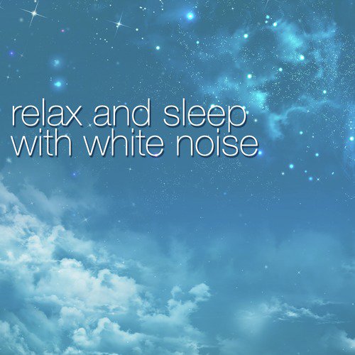 Relax & Sleep with White Noise