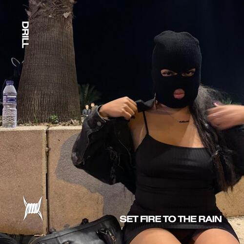 SET FIRE TO THE RAIN (DRILL)