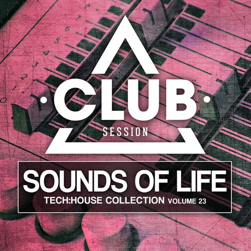 Sounds Of Life - Tech:House Collection, Vol. 23