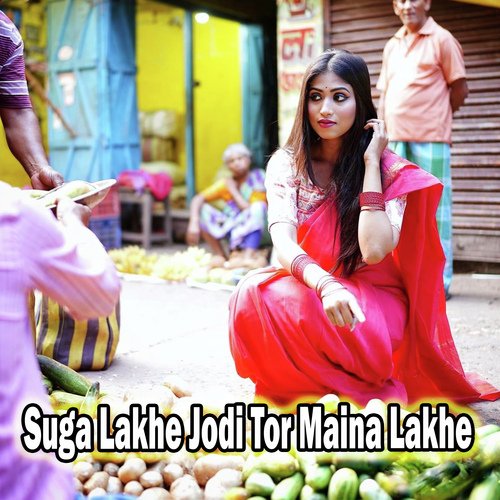 Suga Lakhe Jodi Tor Maina Lakhe