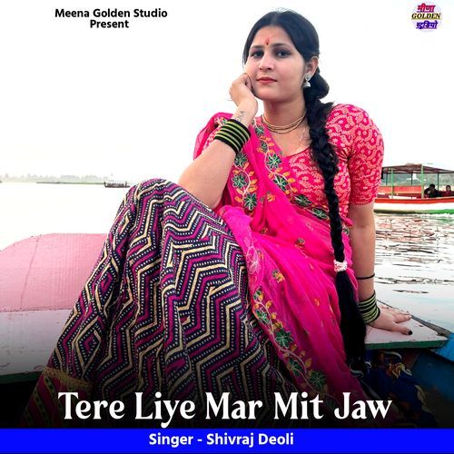 Tere Liye Mar Mit Jaw