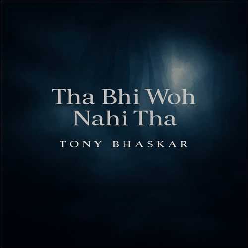 Tha Bhi Woh Nahi Tha