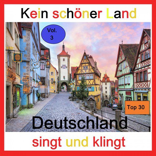 Top 30: Kein schöner Land - Deutschland singt und klingt, Vol. 3