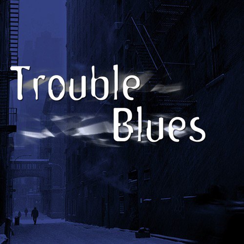 Trouble Blues