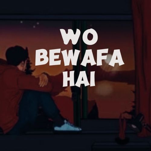 WO BEWAFA HAI