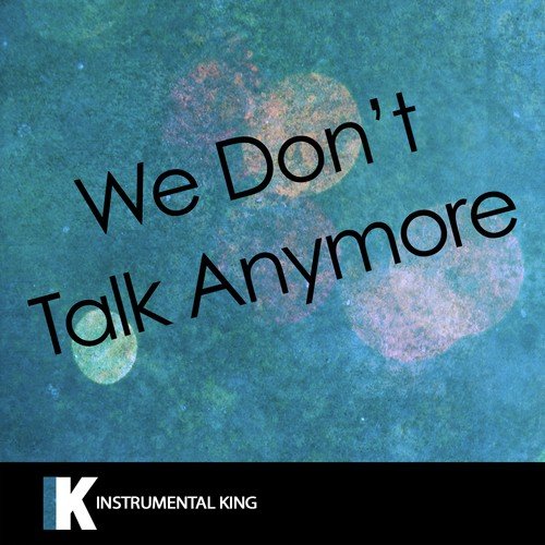 We Don't Talk Anymore (In the Style of Charlie Puth feat. Selena Gomez) [Karaoke Version] - Single