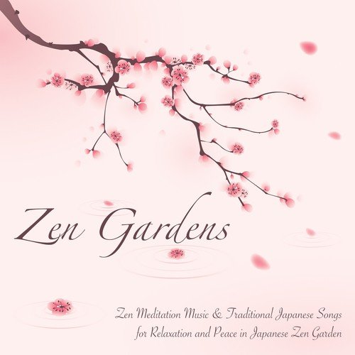 Zen Gardens - Zen Meditation Music & Traditional Japanese Songs for Relaxation and Peace in Japanese Zen Garden