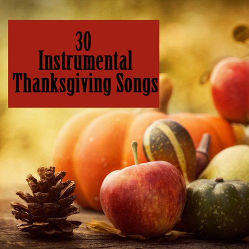 30 Instrumental Thanksgiving Songs