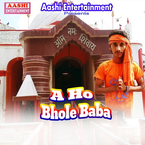 A Ho Bhole Baba