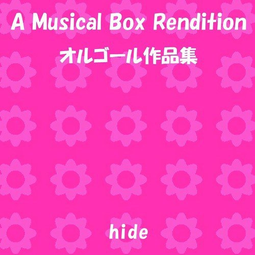 A Musical Box Rendition of Hide