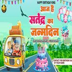 Aaj Hai Satendra ka Janmdin