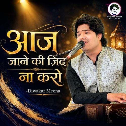 Aaj Jane Ki Zid Na Karo