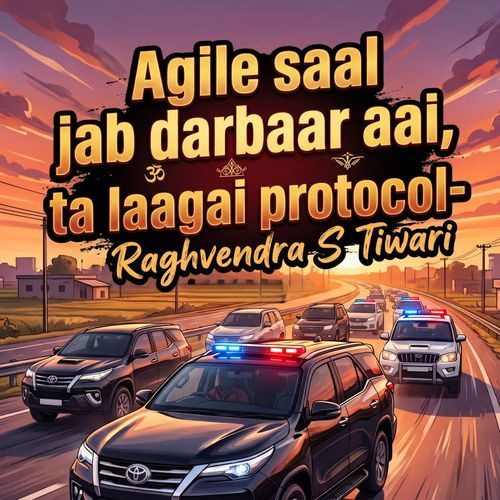 Agile Saal Jab Darbaar Aai, Ta Laagai Protocol