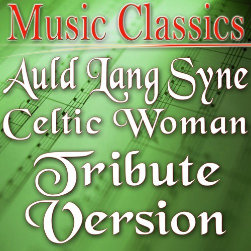 Auld Lang Syne (Celtic Woman Tribute Version)