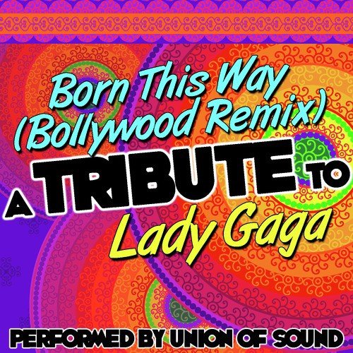 Born This Way (Bollywood Remix) [A Tribute to Lady Gaga] - Single