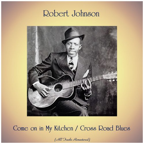 Cross Road Blues (Remastered) Lyrics - Robert Johnson - Only on