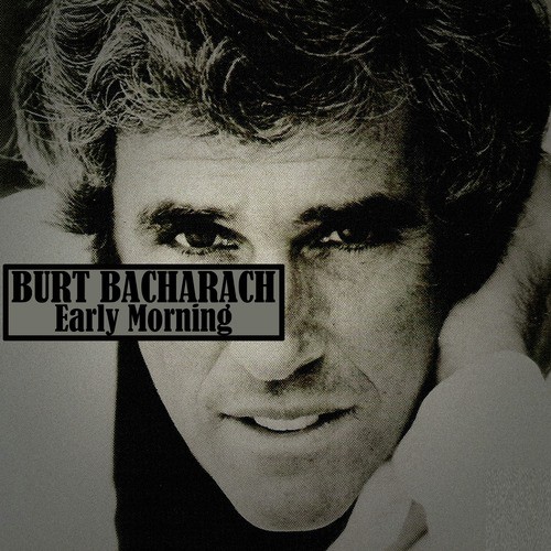 Early Morning, Songs of Burt Bacharach