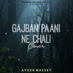 Gajban Paani Ne Chali (Cover)