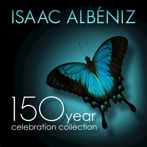 Isaac Albéniz: 150 Year Celebration Collection