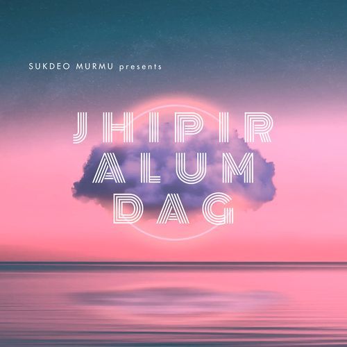 Jhipir Alum Dag