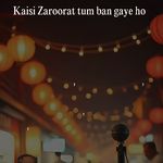Kaisi Zaroorat Tum Ban Gaye Ho