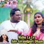 Mahu La Le Jate Giraudpuri Dham