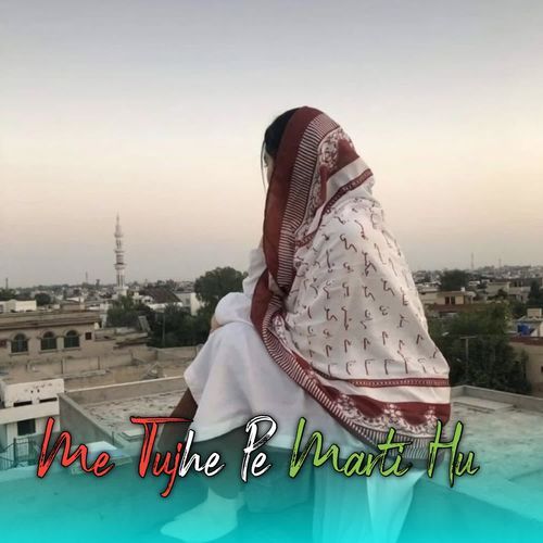 Me Tujhe Pe Marti Hu