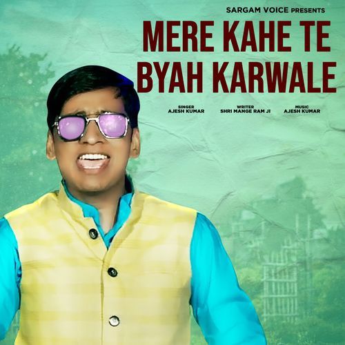 Mere Kahe Te Byah Karwale