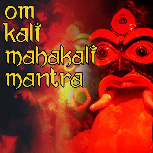 Om Kali Mahakali Mantra