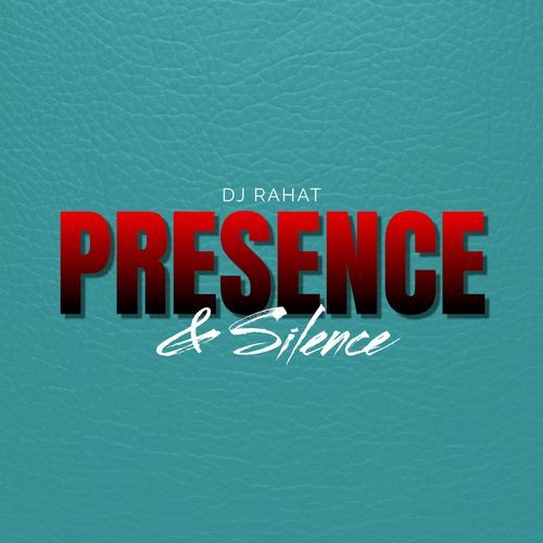 Presence & Silence