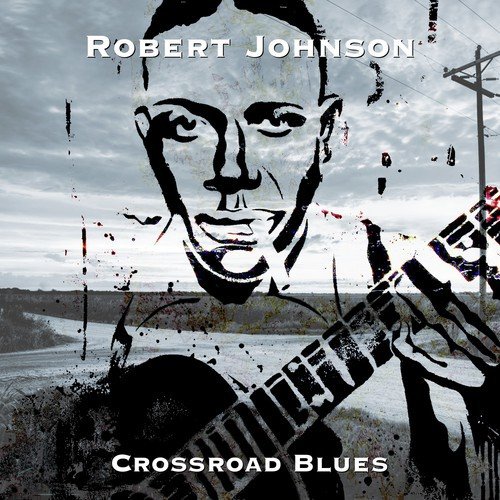 Robert Johnson - Crossroad Blues 