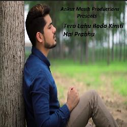 Tera Lahu Bada Kimti Hai Prabhu