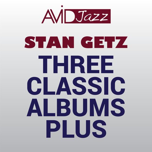 Three Classic Albums Plus (Stan Getz & The Oscar Peterson Trio / Hamp & Getz / Jazz Giants) (Digitally Remastered)