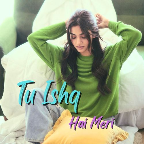 Tu Ishq Hai Meri