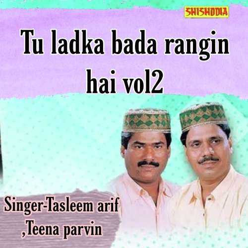 Tu Ladka Bada Rangin Hai Vol 02