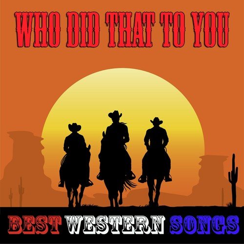Who Did That to You (Best Western Songs)
