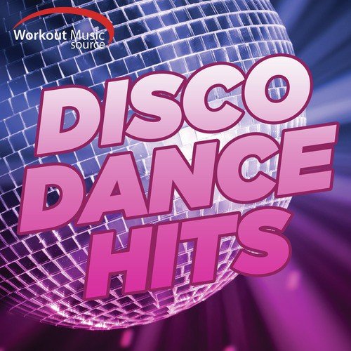 Workout Music Source - Disco Dance Hits (60 Min Non-Stop Mix for Fitness & Workout 130 BPM)