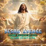 Yeshu Ayenge Tumhe Bachane Ke Liye