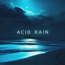 Acid Rain (Slowed)