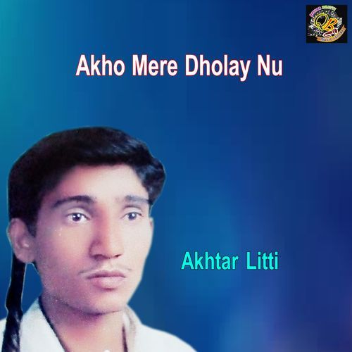 Akho Mere Dholay Nu