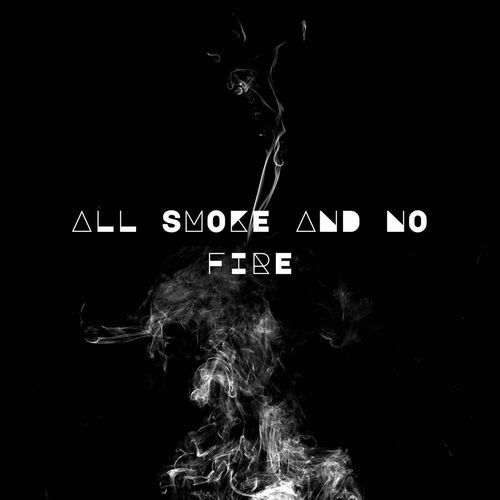 All Smoke And No Fire